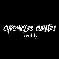 Chronicles Curates : ZenLily