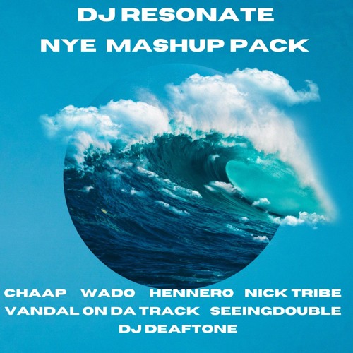 DJ RESONATE & FRIENDS NYE MASHUP PACK 2022 +40 Tracks