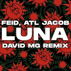 Feid, ATL Jacob - Luna (DAVID MG TECH HOUSE REMIX) [EXTENDED MIX]