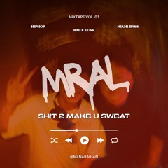 MRAL MIXTAPE || SH!T 2 MAKE U SWEAT