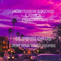Glimpse Of Us Ft Vas Tina Jamie