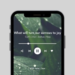 What Will Turn My Sorrows To Joy (Jam)