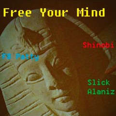 Free Your Mind (Freestyle) Ft Shinobi & Slick Alaniz