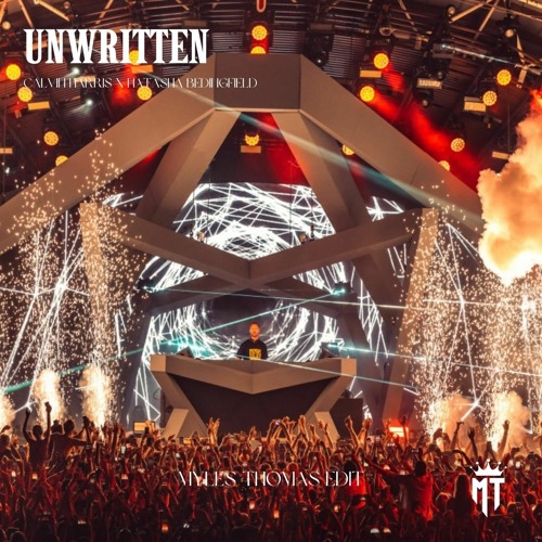 Unwritten (Myles Thomas Edit) (Calvin Harris X Natasha Bedingfield)
