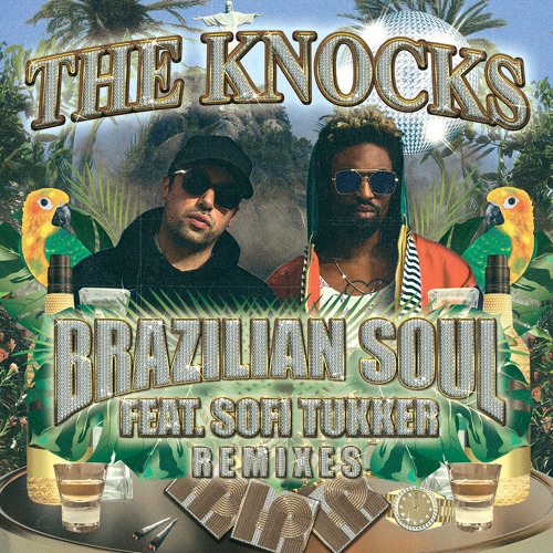 The Knocks - Brazilian Soul (feat. Sofi Tukker) [Gilligan Moss Remix]