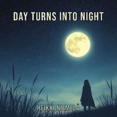 Day Turns Into Night