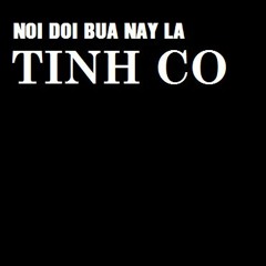 nối dối bữa nay là tình cờ