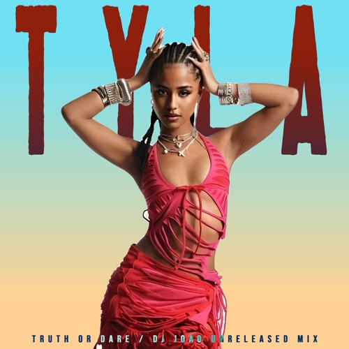 Stream Tyla - Truth Of Dare (Dj João Unreleased Mix) BUY WAV! by