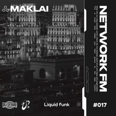 NETWORK wrld - MAKLAI - FM 17 | Liquid Funk