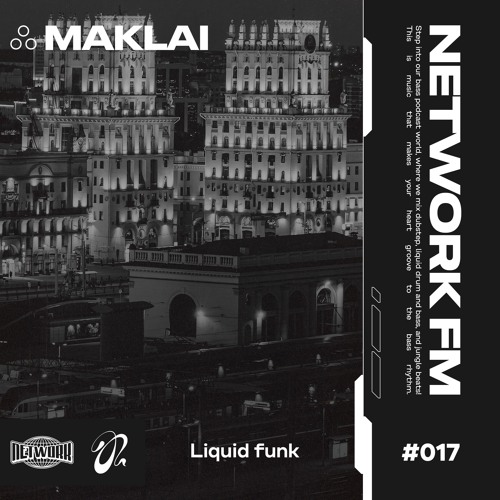 NETWORK wrld - MAKLAI - FM 17 | Liquid Funk