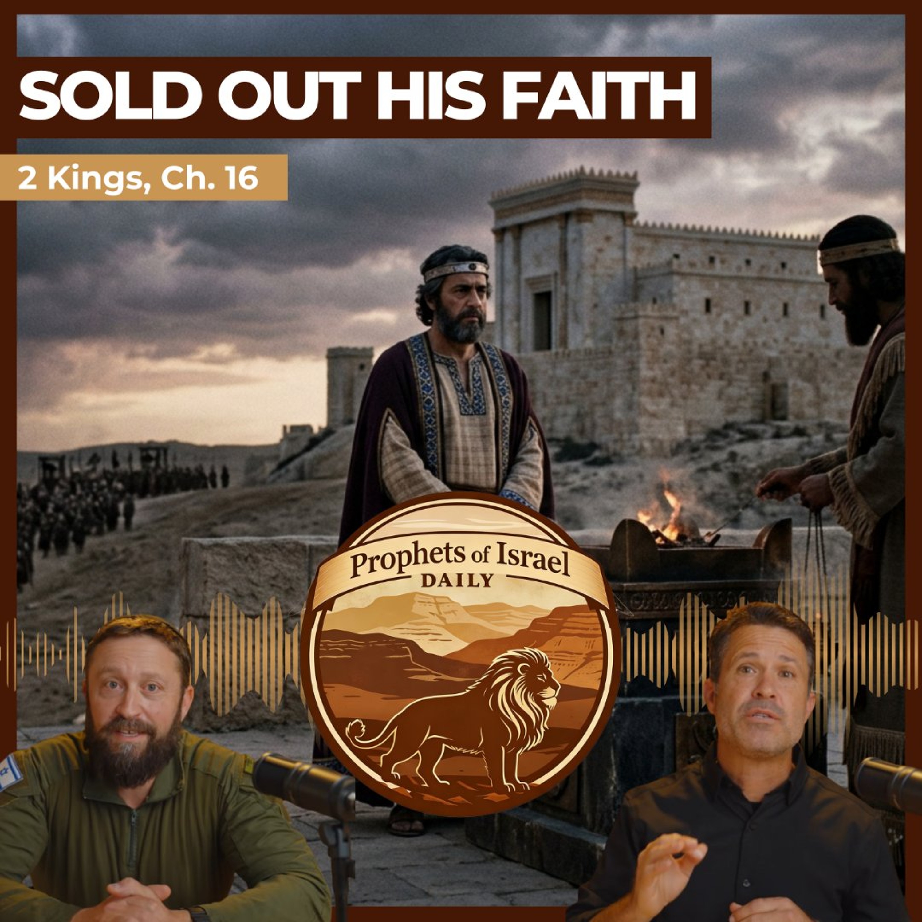 2 Kings, Chapter 16 - Sold Out His Faith | Prophets of Israel Daily 2 Kings, Chapter 16 - Sold Out His Faith | Prophets of Israel Daily