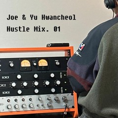 Joe & Yu Hwancheol - Hustle Mix 01