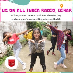 Us on All India Radio,  Bihar - talking about Safe Abortion Day and Sexual and Reproductive Health