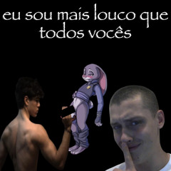 eu sou mais louco que todos vocês (feat. mc andré do sexo)