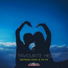 Rayman Rave & YA-YA - My Favourite Hello (Extended Mix)