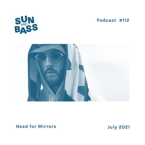 SUNANDBASS Podcast #112 - Need For Mirrors