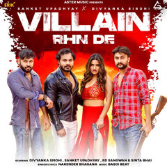 Villain Rhn De (feat. Divyanka Sirohi & Sanket Upadhyay)