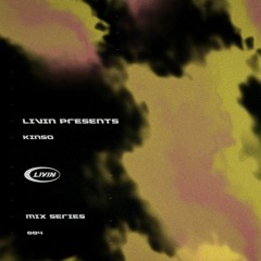 LIVIN MIX SERIES 004 - Kinso