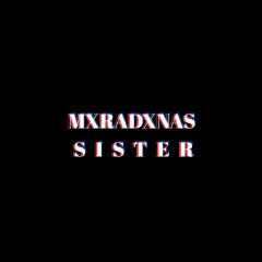 Mxradxnas Sister?
