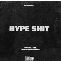 HYPE SHIT FT. POOHMILLY