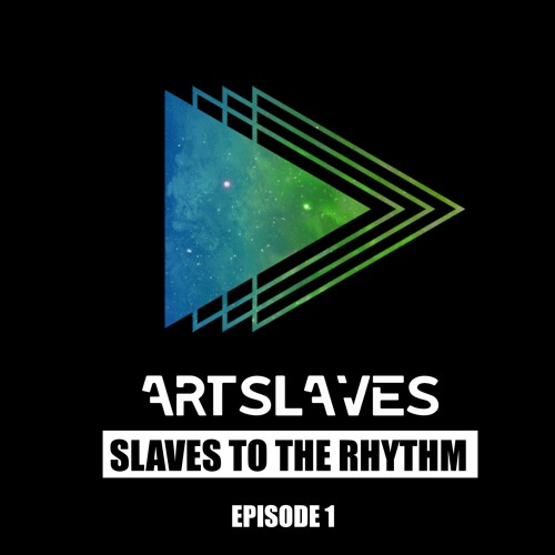 Artslaves "Slaves To The Rhythm" Episode 1