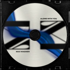 ✧₊⁺ PREMIERE ✧₊⁺ Max Wagner - Alone With You [FREE DL]