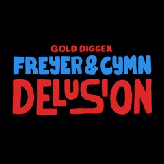 Freyer & CYMN - Delusion [Gold Digger]