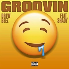 Drew Beez X Shady - Groovin (Prod By AG x KShare Beats)