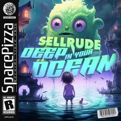 SellRude - Deep In Your Ocean [Out Now]