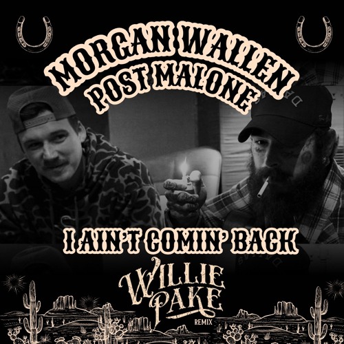 Morgan Wallen & Post Malone - I Ain't Comin' Back (Willie Pake Remix)