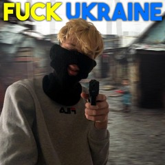 Fuck Ukraine (Freestyle)