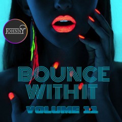 Bounce With It. Volume 11