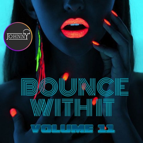 Bounce With It. Volume 11