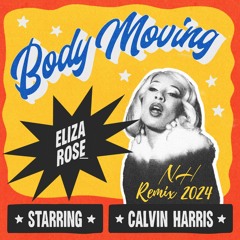 Body Moving - Calvin Harris & Eliza Rose X Stromae (NH Rmx 2024)