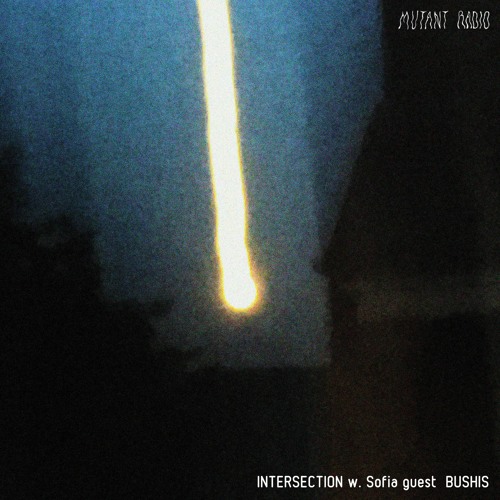 INTERSECTION w. Sofia guest BUSHIS [11.08.2021]