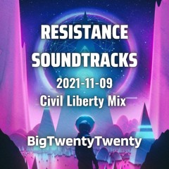 2021-11-09 - BigTwentyTwenty @ Resistance Soundtracks - Civil Liberty