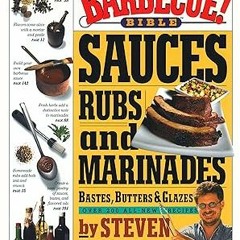 ~Download~[PDF] Barbecue! Bible Sauces, Rubs, and Marinades, Bastes, Butters, and Glazes (Steve