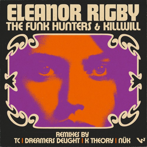 The Funk Hunters x KillWilll - Eleanor Rigby (TC Remix)