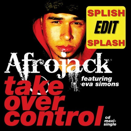 Afro Jack - Take Over Control (Splish Splash Edit)