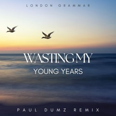 London Grammar - Wasting My Young Years (Paul Dumz Remix)  FILTERED FOR COPYRIGHT
