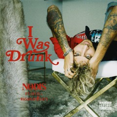 Nodis - I WAS DRUNK (Feat. Cotis & WasayGotBeats)