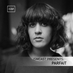 Ismcast Presents 156 - Parfait