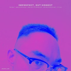 Imperfect, But Honest