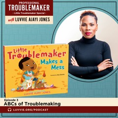 Affirm Yourself (ABCs of Troublemaking) - Little Troublemaker Special Episode 3