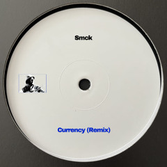 Smck - Currency (Remix)
