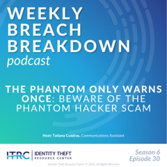 The Weekly Breach Breakdown Podcast: The Phantom Only Warns Once – The Phantom Hacker Scam - S6E30