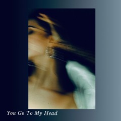 You Go To My Head    (Ft Joerxworx )