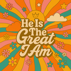 He Is the Great I Am