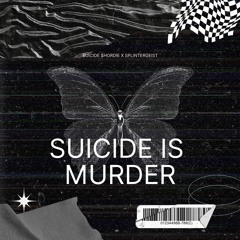 Suicide Is Murder prod.Splintergeist