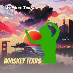 Whiskey Tears